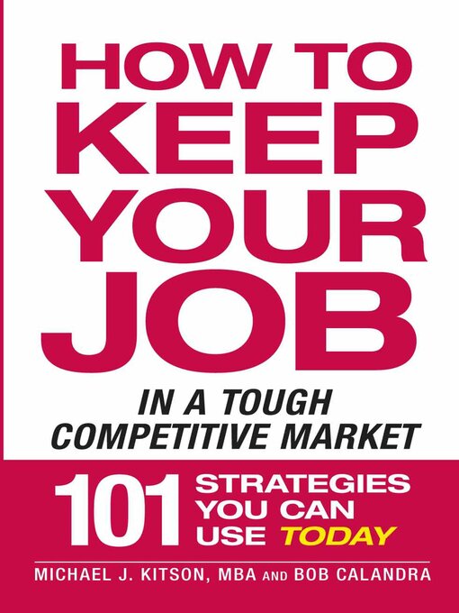 Title details for How to Keep Your Job in a Tough Competitive Market by Michael J. Kitson - Available